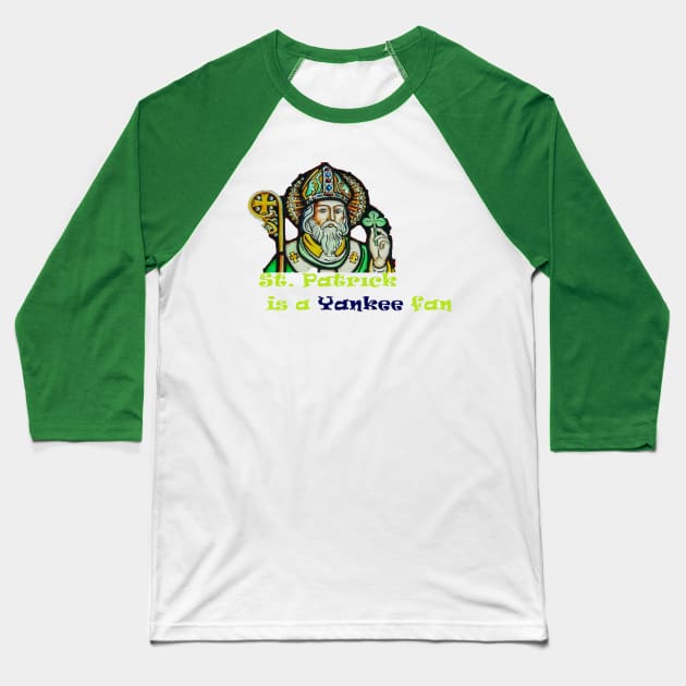 St. Patrick is a Yankee Fan Design Baseball T-Shirt by Bleeding Yankee Blue